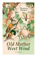 Old Mother West Wind (Illustrated): Children's Bedtime Story Book di Thornton Burgess, George Kerr edito da E ARTNOW