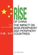 Rise of China & the Impact on Semi-Periphery & Periphery Countries di Xing edito da Aalborg University Press