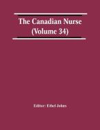 The Canadian Nurse (Volume 34) edito da Alpha Editions