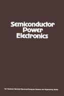 Semiconductor Power Electronics di Richard G. Hoft edito da Springer Netherlands