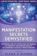 Manifestation Secrets Demystified di Elena G. Rivers edito da LOA for Success