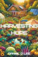 Harvesting Hope di Daniel D Lee edito da Viruti Satyan Shivan