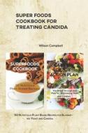 SUPER FOODS COOKBOOK FOR TREATING CANDIDA di Jones Derek Jones edito da Independently Published