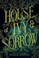 House of Ivy & Sorrow di Natalie Whipple edito da HARPERCOLLINS