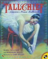 Tallchief: America's Prima Ballerina di Maria Tallchief, Rosemary Wells edito da PUFFIN BOOKS