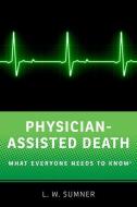 Physician-Assisted Death di Wayne Sumner edito da Oxford University Press Inc