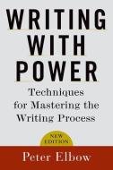 Writing With Power di Peter (Professor of English Elbow edito da Oxford University Press Inc