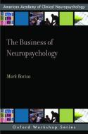 The Business of Neuropsychology di Mark Barisa edito da OUP USA