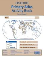 Oxford Primary Atlas Activity Book di Patrick Wiegand edito da OUP Oxford