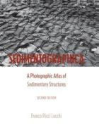 Sedimentographica: A Photographic Atlas of Sedimentary Structures di Franco Ricci Lucchi, Lucchi Ricci edito da COLUMBIA UNIV PR
