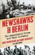 Newshawks In Berlin di Larry Heinzerling, Randy Herschaft edito da Columbia University Press