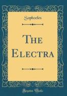 The Electra (Classic Reprint) di Sophocles Sophocles edito da Forgotten Books