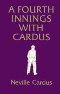 A Fourth Innings with Cardus di Neville Cardus edito da Profile