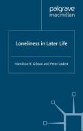 Loneliness in Later Life di Hamilton B. Gibson edito da Palgrave Macmillan