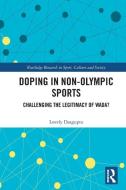 Doping In Non-Olympic Sports di Lovely Dasgupta edito da Taylor & Francis Ltd