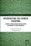 Interpreting The Chinese Diaspora di Guanglun Michael Mu, Bonnie Pang edito da Taylor & Francis Ltd