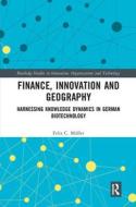 Finance, Innovation And Geography di Felix C. Muller edito da Taylor & Francis Ltd