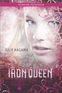 The Iron Queen di Julie Kagawa edito da HARLEQUIN SALES CORP