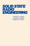 Solid State Radio Engineering di Herbert L. Krauss, Frederick H. Raab, Charles W. Bostian edito da John Wiley & Sons