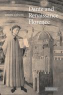 Dante and Renaissance Florence di Simon A. Gilson edito da Cambridge University Press