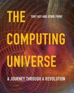 The Computing Universe di Tony Hey edito da Cambridge University Press