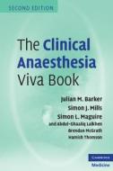 The Clinical Anaesthesia Viva Book di Julian M. Barker, Simon J. Mills, Simon L. Maguire, Abdul Ghaaliq Lalkhen, Brendan A. McGrath, Hamish Thomson edito da Cambridge University Press
