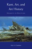 Kant, Art, And Art History di Mark Cheetham edito da Cambridge University Press