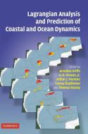 Lagrangian Analysis and Prediction of Coastal and Ocean Dynamics di Annalisa Griffa edito da Cambridge University Press