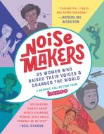 Noisemakers: 25 Women Who Raised Their Voices & Changed the World - A Graphic Collection from Kazoo di Kazoo Magazine edito da KNOPF