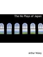 The No Plays of Japan di Arthur Waley edito da BiblioLife