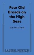 Four Old Broads on the High Seas di Leslie Kimbell edito da SAMUEL FRENCH TRADE