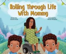 Rolling Through Life With Mommy di Talisha Grzyb edito da LIGHTNING SOURCE INC