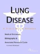 Lung Disease - A Medical Dictionary, Bibliography, And Annotated Research Guide To Internet References di Icon Health Publications edito da Icon Group International