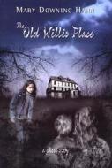 The Old Willis Place: A Ghost Story di Mary Downing Hahn edito da Clarion Books