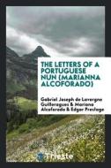 The Letters of a Portuguese Nun (Marianna Alcoforado) di W. R. Bowles edito da LIGHTNING SOURCE INC