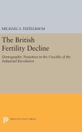 The British Fertility Decline di Michael S. Teitelbaum edito da Princeton University Press