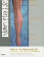 Lower Limb Anatomy, Palpation And Surface Markings di Derek Field, Jane Owen Hutchinson edito da Elsevier Health Sciences