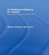 Political History of Japan During the Meiji Era, 1867-1912 di Walter Wallace McLaren edito da Taylor & Francis Ltd