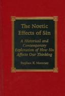 The Noetic Effects of Sin di Stephen K. Moroney edito da Lexington Books