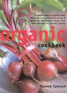 Organic Cookbook di Ysanne Spevack edito da Anness Publishing