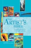 The Artist's Bible: Essential Reference for Artists in All Mediums edito da Chartwell Books