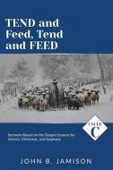 Tend And Feed, Tend And Feed di Jamison John B Jamison edito da CSS Publishing