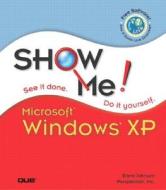 Show Me Microsoft Windows Xp di Steve Johnson edito da Pearson Education (us)