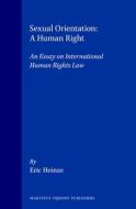 Sexual Orientation: A Human Right di Eric Heinze edito da Kluwer Academic Publishers