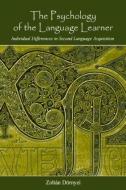 The Psychology of the Language Learner di Zoltán Dörnyei edito da Routledge