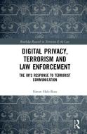 Digital Privacy, Terrorism and Law Enforcement di Simon (Leeds Beckett University Hale-Ross edito da Taylor & Francis Inc