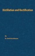 Distillation and Rectification di Emil Kirschbaum edito da Chemical Publishing Company