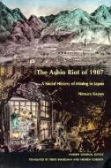 The Ashio Riot of 1907 di Kazuo Nimura edito da Duke University Press