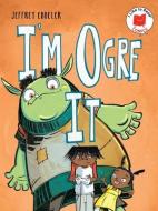 I Am Ogre It di Jeffrey Ebbeler edito da HOLIDAY HOUSE INC