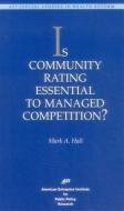 Is Community Rating Essential to Managed Competition? di Mark A. Hall edito da AMER ENTERPRISE INST PUBL